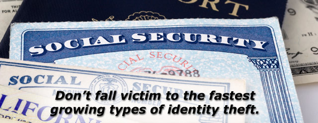 Don’t fall victim to the fastest growing types of identity theft.